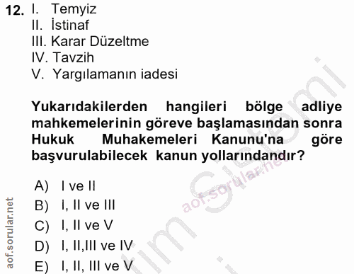 12. soru: !. Temyiz Il. Istinaf III. Karar Düzeltme IV. Tavzih V. Yargılamanın iadesi Yukarıdakilerden hangileri bölge adliye m…