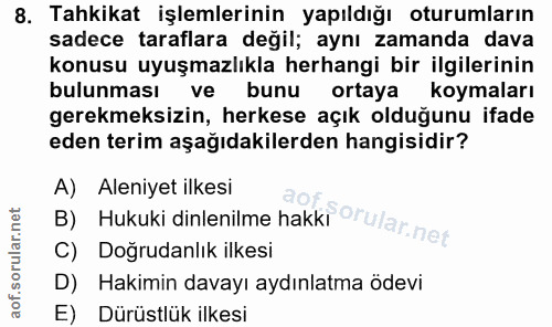 8. soru: Tahkikat işlemlerinin yapıldığı oturumların sadece taraflara değil; aynı zamanda dava konusu uyuşmazlıkla herhangi bi…