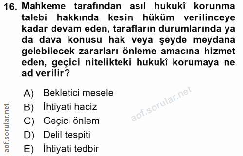 16. soru: Mahkeme tarafından asıl hukukî korunma talebi hakkında kesin hüküm verilinceye kadar devam eden, tarafların durumları…