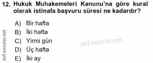 12. soru: Hukuk Muhakemeleri Kanunu'na göre kural olarak istinafa başvuru süresi ne kadardır? A) Bir hafta B) Iki hafta C) Yirm…