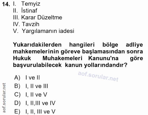 14. soru: I. Temyiz Il. Istinaf III. Karar Düzeltme IV. Tavzih V. Yargılamanın iadesi Yukarıdakilerden hangileri bölge adliye m…