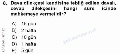 8. soru: Dava dilekçesi kendisine tebliğ edilen davalı, cevap dilekçesini | hangi süre içinde mahkemeye vermelidir? A) 15 gün…