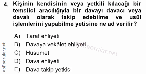 4. soru: Kişinin kendisinin veya yetkili kılacağı bir temsilci aracılığıyla bir davayı davacı veya davalı olarak takip edebilm…
