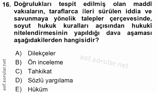 16. soru: Doğrulukları tespit edilmiş olan maddi vakaların, taraflarca ileri sürülen iddia ve savunmaya yönelik talepler çerçev…