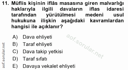 11. soru: Müflis kişinin iflâs masasına giren malvarlığı haklarıyla ilgili davaların iflas idaresi tarafından yürütülmesi meden…
