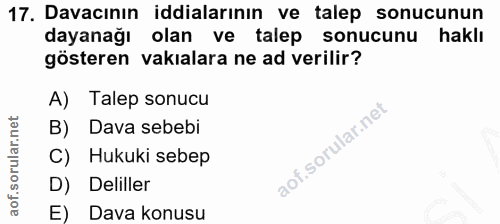 17. soru: Davacının iddialarının ve talep sonucunun dayanağı olan ve talep sonucunu haklı gösteren vakalara ne ad verilir? A) T…