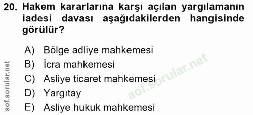 20. soru: Hakem kararlarına karşı açılan yargılamanın iadesi davası aşağıdakilerden hangisinde görülür? A) Bölge adliye mahkeme…