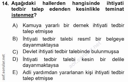 14. soru: Aşağıdaki hallerden hangisinde ihtiyati tedbir talep edenden kesinlikle teminat istenmez? A) Kamuya yararlı bir derne…
