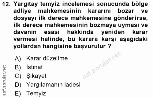 12. soru: Yargıtay temyiz incelemesi sonucunda bölge adliye mahkemesinin kararını bozar ve dosyayı ilk derece mahkemesine gönde…