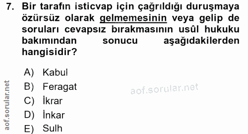 7. soru: Bir tarafın isticvap için çağrıldığı duruşmaya özürsüz olarak gelmemesinin veya gelip de soruları cevapsız bırakmasın…