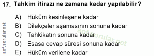 17. soru: Tahkim itirazı ne zamana kadar yapılabilir? A) Hüküm kesinleşene kadar B) Dilekçeler aşamasının sonuna kadar C) Tahki…