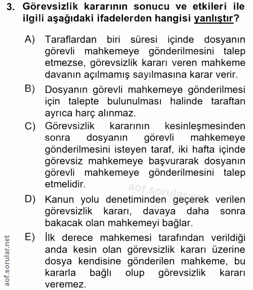 3. soru: Görevsizlik kararının sonucu ve etkileri ile ilgili aşağıdaki ifadelerden hangisi yanlıştır? A) Taraflardan biri süre…
