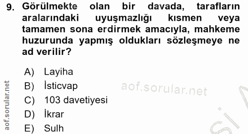 9. soru: Görülmekte olan bir davada, tarafların aralarındaki uyuşmazlığı kısmen veya tamamen sona erdirmek amacıyla, mahkeme h…