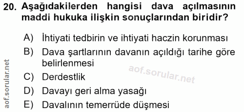 20. soru: Aşağıdakilerden hangisi dava açılmasının maddi hukuka ilişkin sonuçlarından biridir? A) Ihtiyati tedbirin ve ihtiyati…