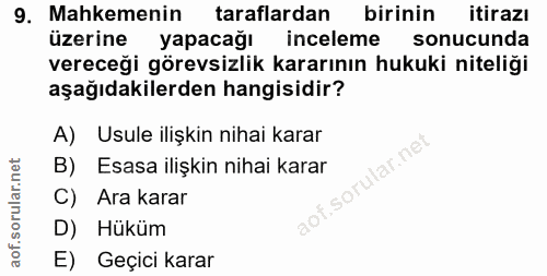 9. soru: Mahkemenin taraflardan birinin itirazı üzerine yapacağı inceleme sonucunda vereceği görevsizlik kararının hukuki nite…