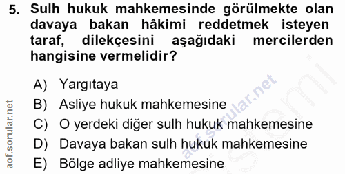 5. soru: Sulh hukuk mahkemesinde görülmekte olan davaya bakan hâkimi reddetmek isteyen taraf, dilekçesini aşağıdaki mercilerde…