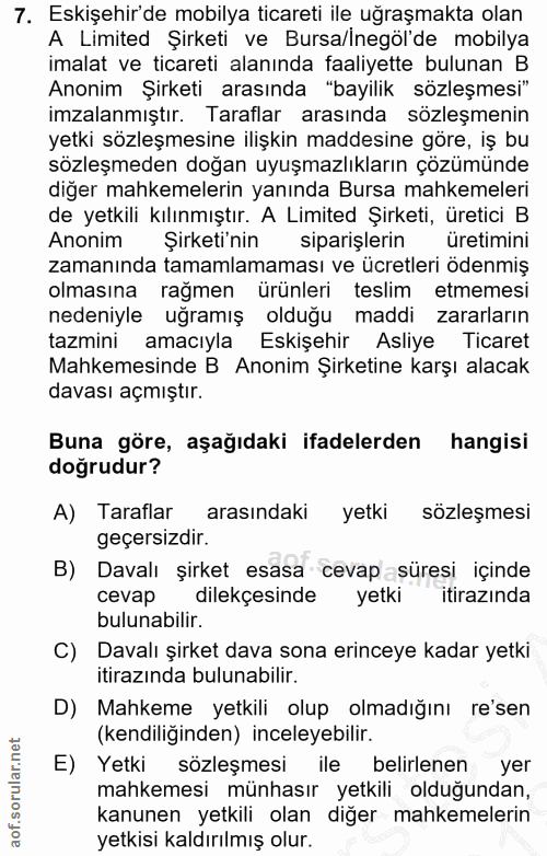 7. soru: Eskişehir'de mobilya ticareti ile uğraşmakta olan A Limited Şirketi ve Bursa/inegöl'de mobilya imalat ve ticareti ala…