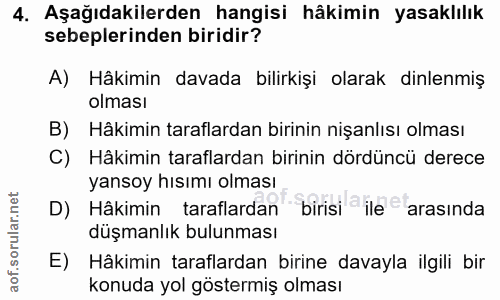 4. soru: Aşağıdakilerden hangisi hâkimin yasaklılık sebeplerinden biridir? A) Hâkimin davada bilirkişi olarak dinlenmiş olması…