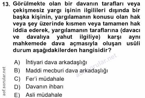 13. soru: Görülmekte olan bir davanın tarafları veya çekişmesiz yargı işinin ilgilileri dışında bir başka kişinin, yargılamanın…