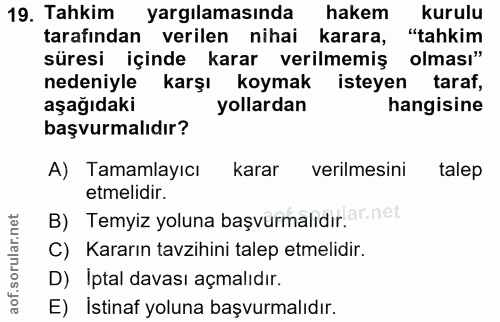 19. soru: Tahkim yargılamasında hakem kurulu tarafından verilen nihai karara, "tahkim süresi içinde karar verilmemiş olması" ne…