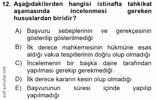 12. soru: Aşağıdakilerden hangisi istinafta tahkikat aşamasında incelenmesi gereken hususlardan biridir? A) Başvuru sebeplerini…
