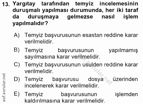 13. soru: Yargıtay tarafından temyiz incelemesinin duruşmalı yapılması durumunda, her iki taraf da duruşmaya gelmezse nasıl işl…
