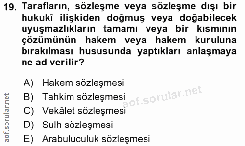 19. soru: Tarafların, sözleşme veya sözleşme dışı bir hukuki ilişkiden doğmuş veya doğabilecek uyuşmazlıkların tamamı veya bir…