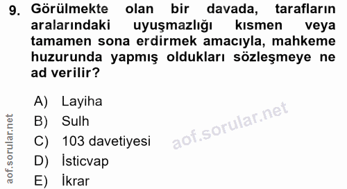 9. soru: Görülmekte olan bir davada, tarafların aralarındaki uyuşmazlığı kismen veya tamamen sona erdirmek amacıyla, mahkeme h…