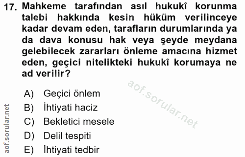 17. soru: Mahkeme tarafından asıl hukukî korunma talebi hakkında kesin hüküm verilinceye kadar devam eden, tarafların durumları…