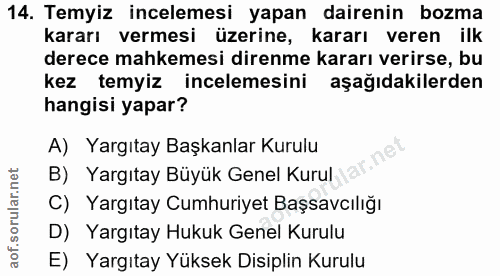 14. soru: Temyiz incelemesi yapan dairenin bozma kararı vermesi üzerine, kararı veren ilk derece mahkemesi direnme kararı verir…