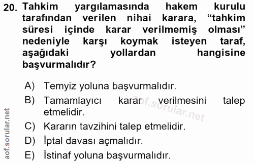 20. soru: Tahkim yargılamasında hakem kurulu tarafindan verilen nihai karara, "tahkim süresi içinde karar verilmemiş olması" ne…