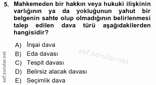 5. soru: Mahkemeden bir hakkın veya hukuki ilişkinin varlığının ya da yokluğunun yahut bir belgenin sahte olup olmadığının bel…