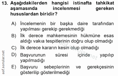 13. soru: Aşağıdakilerden hangisi istinafta tahkikat aşamasında incelenmesi gereken hususlardan biridir? A) Incelemenin bir baş…
