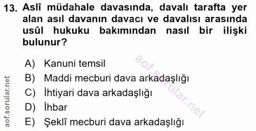 13. soru: Asli müdahale davasında, davalı tarafta yer alan asıl davanın davacı ve davalısı arasında usül hukuku bakımından nası…