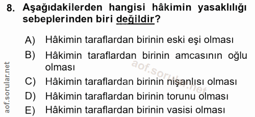 8. soru: Aşağıdakilerden hangisi hâkimin yasaklılığı sebeplerinden biri değildir? A) Hâkimin taraflardan birinin eski eşi olma…