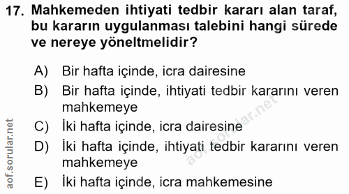 17. soru: Mahkemeden ihtiyati tedbir kararı alan taraf, bu kararın uygulanması talebini hangi sürede ve nereye yöneltmelidir? A…