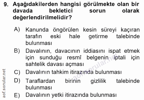 9. soru: Aşağıdakilerden hangisi görülmekte olan bir davada bekletici sorun olarak değerlendirilmelidir? A) Kanunda öngörülen…
