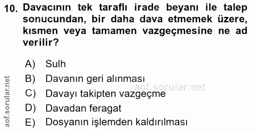 10. soru: Davacının tek taraflı irade beyanı ile talep sonucundan, bir daha dava etmemek üzere, kısmen veya tamamen vazgeçmesin…