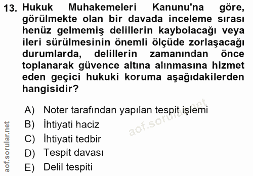 13. soru: Hukuk Muhakemeleri Kanunu'na göre, görülmekte olan bir davada inceleme sırası henüz gelmemiş delillerin kaybolacağı v…