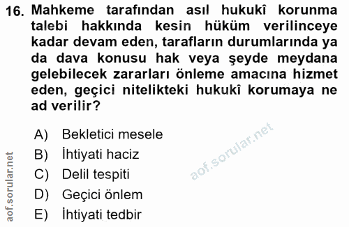 16. soru: Mahkeme tarafından asıl hukuki korunma talebi hakkında kesin hüküm verilinceye kadar devam eden, tarafların durumları…