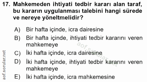17. soru: Mahkemeden ihtiyati tedbir kararı alan taraf, bu kararın uygulanması talebini hangi sürede ve nereye yöneltmelidir? A…