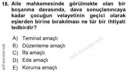 18. soru: Aile mahkemesinde görülmekte olan bir boşanma davasında, dava sonuçlanıncaya kadar çocuğun velayetinin geçici olarak…