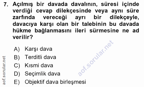 7. soru: Açılmış bir davada davalının, süresi içinde verdiği cevap dilekçesinde veya aynı süre zarfında vereceği | ayri bir di…