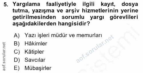 5. soru: Yargılama faaliyetiyle ilgili kayıt, dosya tutma, yazışma ve arşiv hizmetlerinin yerine getirilmesinden sorumlu yargı…