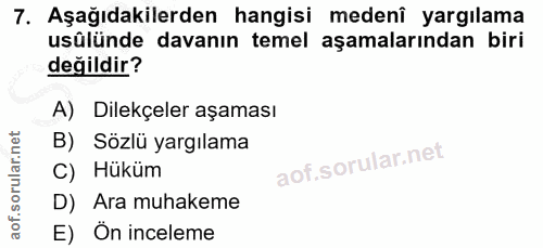 7. soru: Aşağıdakilerden hangisi medenî yargılama usûlünde davanın temel aşamalarından biri değildir? A) Dilekçeler aşaması B)…