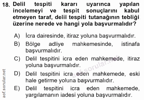 18. soru: Delil tespiti kararı uyarınca yapılan incelemeyi ve tespit sonuçlarını kabul etmeyen taraf, delil tespiti tutanağının…