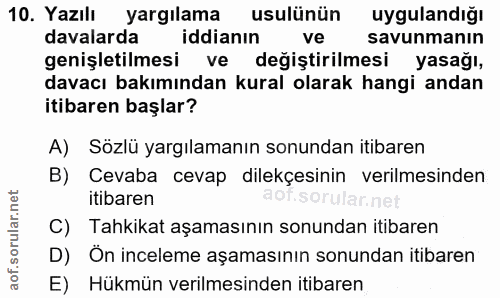 10. soru: Yazılı yargılama usulünün uygulandığı davalarda iddianın ve savunmanın genişletilmesi ve degiştirilmesi yasağı, davac…