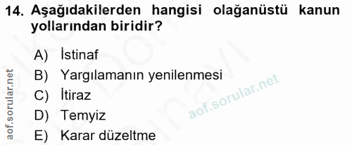 14. soru: Aşağıdakilerden hangisi olağanüstü kanun yollarından biridir? A) Istinaf B) Yargılamanın yenilenmesi Itiraz D) Temyiz…