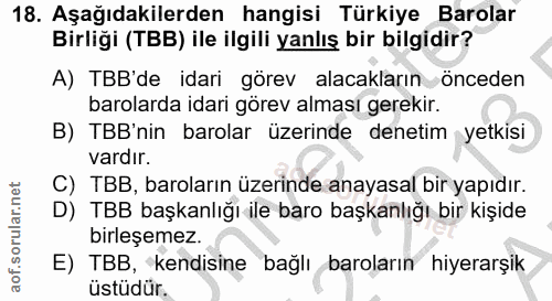 18. soru: Aşağıdakilerden hangisi Türkiye Barolar Birliği (TBB) ile ilgili yanlış bir bilgidir? A) TBB'de idari görev alacaklar…
