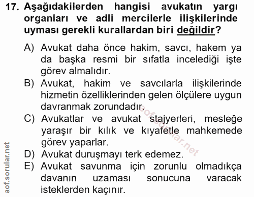 17. soru: Aşağıdakilerden hangisi avukatın yargı organları ve adli mercilerle ilişkilerinde uyması gerekli kurallardan biri değ…